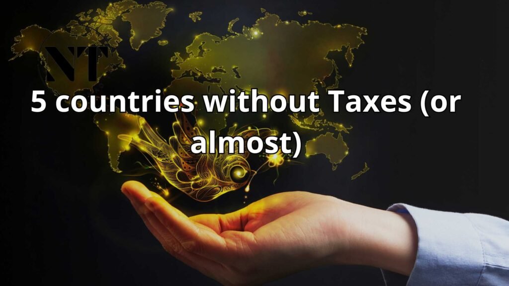 COUNTRIES WITH NO INCOME TAX (OR LOW TAXES) + 2 COUNTRIES WITH NO CAPITAL GAINS TAX IN 2024